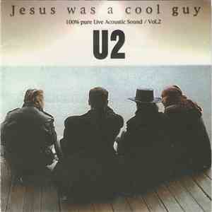 U2 - Jesus Was A Cool Guy (100% Pure Live Acoustic Sound / Vol.2)