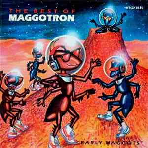 Various - The Best Of Maggotron - Early Maggots