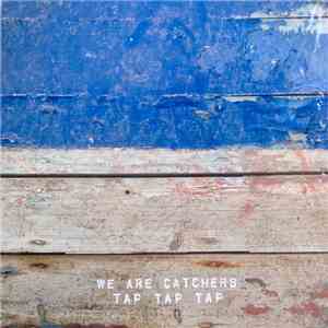 We Are Catchers - Tap Tap Tap