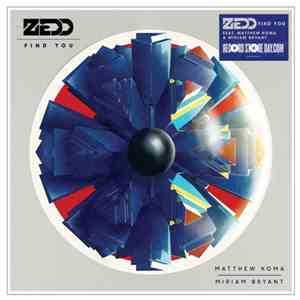 Zedd Feat. Matthew Koma & Miriam Bryant - Find You