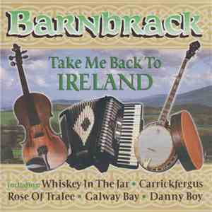 Barnbrack - Take Me Back To Ireland