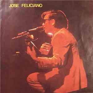 José Feliciano - Che Sarà / There's No One About