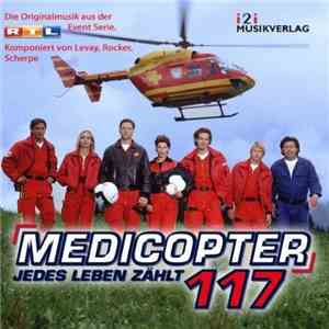 Levay, Rocker, Scherpe - Medicopter 117 - Jedes Leben Zählt (Die Originalmu ...