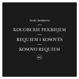 Marc Behrens - Косовски Реквијем = Requiem I Kosovës = Kosovo Requiem (Rema ...