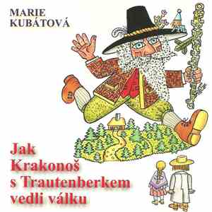 Marie Kubátová - Jak Krakonoš S Trautenberkem Vedli Válku