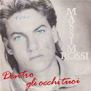 Massimo Rossi  - Dentro Gli Occhi Tuoi