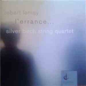 Robert Lemay - Silver Birch String Quartet - L'errance...