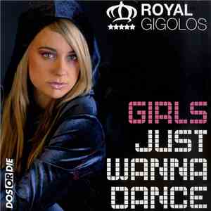 Royal Gigolos - Girls Just Wanna Dance
