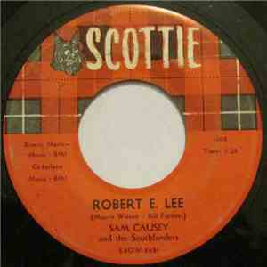 Sam Causey And The Southlanders - Robert E. Lee / I Ran All The Way