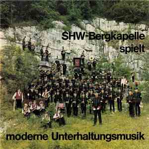 Shw-Bergkappelle - Spielt Moderne Unterhaltungsmusik