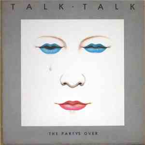Talk Talk - The Party's Over