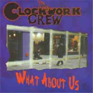 The Clockwork Crew - What About Us