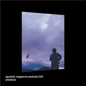 Ametsub - Sgustok Magazine Podcast 002