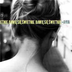 Ania - Bawię Się Świetnie
