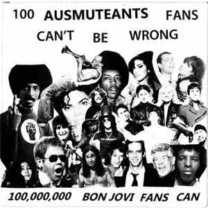 Ausmuteants - 100 Ausmuteants Fans Can't Be Wrong ... 100,000,000 Bon Jovi  ...