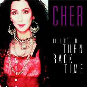Cher - If I Could Turn Back Time