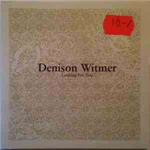 Denison Witmer - Looking For You