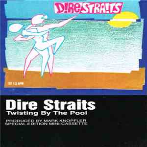 Dire Straits - Twisting By The Pool