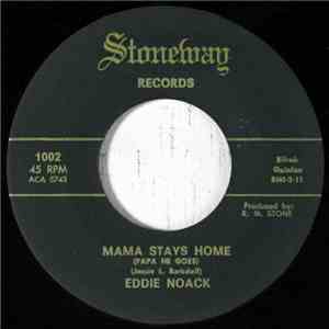 Eddie Noack - Mama Stays Home (Papa He Goes) / Through These Doors
