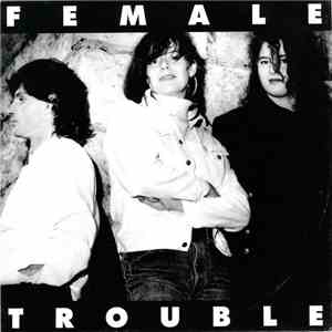 Female Trouble  - Nobody Can Turn You Away / Big Enough
