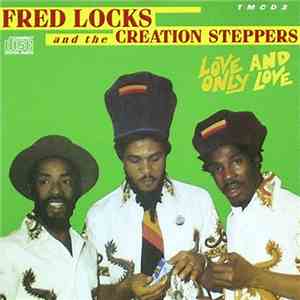 Fred Locks & The Creation Steppers - Love And Only Love