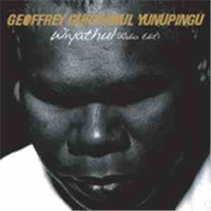 Geoffrey Gurrumul Yunupingu - Wiyathul
