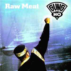 Gung Ho  - Raw Meat