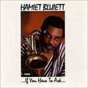 Hamiet Bluiett - ...If You Have To Ask...You Don't Need To Know