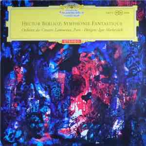 Hector Berlioz - Orchestre des Concerts Lamoureux, Paris · Dirigent: Igor M ...