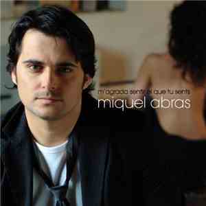 Miquel Abras - M'agrada Sentir El Que Tu Sents
