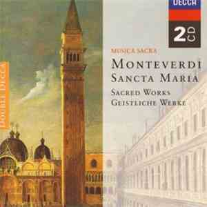 Monteverdi - Sancta Maria (Sacred Works - Geistliche Werke)