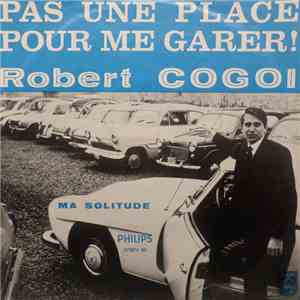 Robert Cogoi - Pas Une Place Pour Me Garer