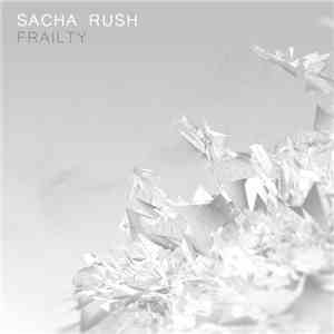 Sacha Rush - Frailty