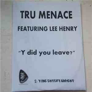 Tru Menace - Y Did You Leave?