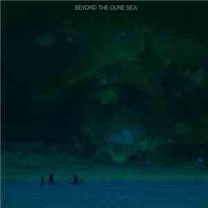 Beyond The Dune Sea - Beyond The Dune Sea
