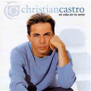 Christian Castro - Mi Vida Sin Tu Amor
