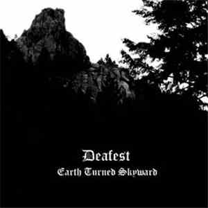 Deafest - Earth Turned Skyward