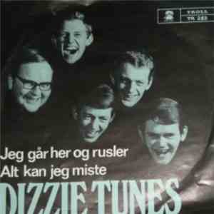 Dizzie Tunes - Jeg Går Her Og Rusler / Alt Kan Jeg Miste