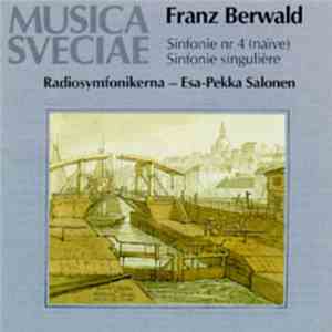 Franz Berwald / Radiosymfonikerna / Esa-Pekka Salonen - Sinfonie No. 4, Sinfonie Singulière