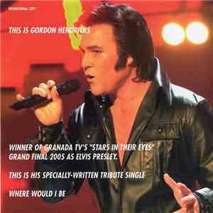 Gordon Hendricks - Where Would I Be? / As If I've Never Been Gone