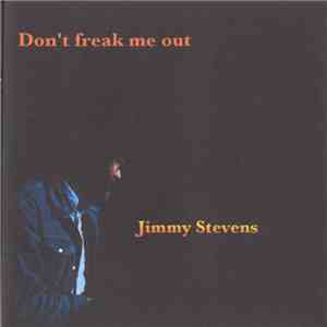 Jimmy Stevens  - Don't Freak Me Out