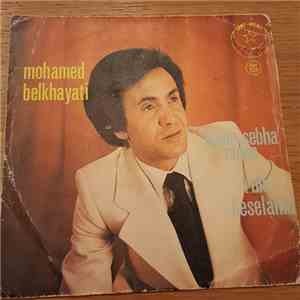 Mohamed Belkhayati - Ouine Sebha Ouine / Rohi Beselama