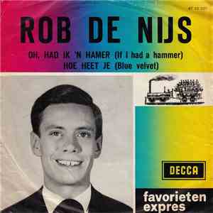 Rob de Nijs - Oh, Had Ik 'N Hamer (If I Had A Hammer) / Hoe Heet Je (Blue V ...