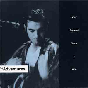 The Adventures - Your Greatest Shade Of Blue