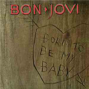 Bon Jovi - Born To Be My Baby