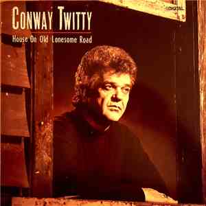 Conway Twitty - House On Old Lonesome Road