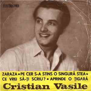 Cristian Vasile - Zaraza ● Pe Cer S-a Stins O Singură Stea ● Ce Vrei Să-ţi  ...