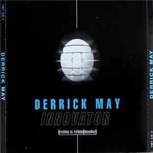 Derrick May, Rythim Is Rythim, Mayday - Innovator