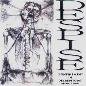 Despise  - Confinement In Decrepitude