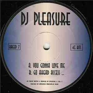 DJ Pleasure - You Gonna Love Me / Go Ahead Access...
